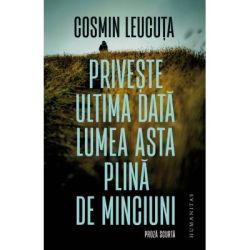 Priveste ultima data lumea asta plina de minciuni. Proza scurta