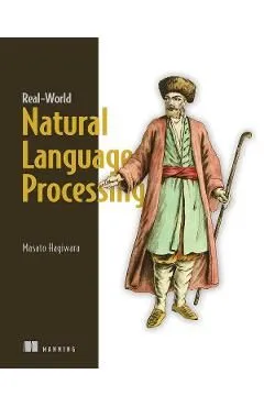 Real-World Natural Language Processing: Practical Applications with Deep Learning