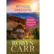 Refugiul dragostei de Robyn Carr