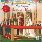 Regii intregitori: Ferdinand si Maria