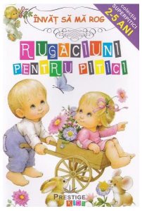 Rugăciuni pentru pitici. Învăț să mă rog