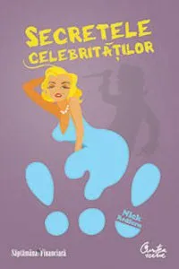 Secretele celebritatilor. Dosarele oficiale ale celor bogati si faimosi de Nick Redfern