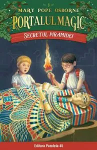 Secretul piramidei. Portalul Magic nr. 3 de Mary Pope Osborne