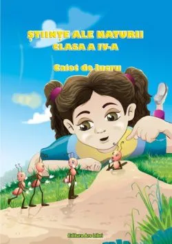 Stiinte ale naturii - caiet de lucru pentru cls. a IV-a de Adina Grigore