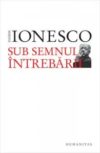 Sub semnul intrebarii de Eugene Ionesco