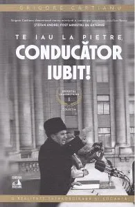 Te iau la pietre, conducator iubit! de Grigore Cartianu