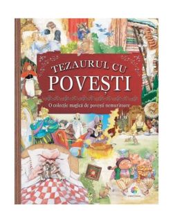 Tezaurul cu povești. O colecție magică de povești nemuritoare
