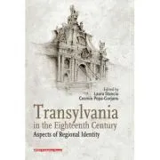 Transylvania in the eighteenth century. Aspects of regional identity de Laura Stanciu