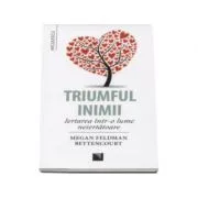 Triumful inimii. Iertarea intr-o lume neiertatoare (Megan Feldman Bettencourt) de Megan Feldman Bettencourt