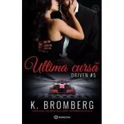 Ultima cursa. DRIVEN #5 de K. Bromberg