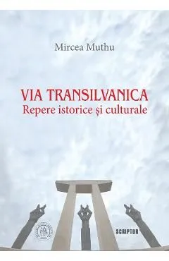 Via Transilvanica. Repere istorice si culturale