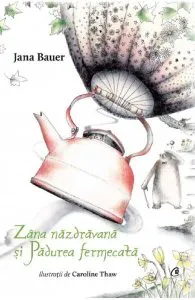 Zana nazdravana si Padurea fermecata de Jana Bauer
