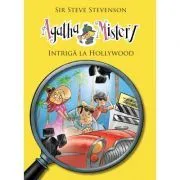 Agatha Mistery. Intriga la Hollywood, volumul 9 de Sir Steve Stevenson
