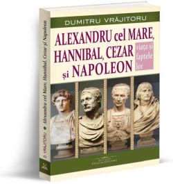 Alexandru cel Mare, Hannibal, Cezar și Napoleon