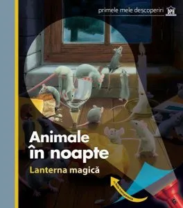 Animale în noapte. Lanterna magică. Primele mele descoperiri de Claude Delafosse