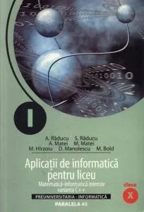 Aplicatii de informatica pentru liceu. Matematica-informatica intensiv. Varianta C++. Clasa a X-a