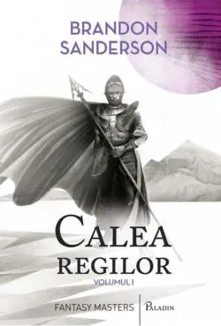Arhiva luminii de furtuna Vol. 1: Calea Regilor, Partea I de Brandon Sanderson