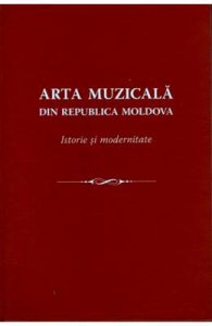 Arta muzicala din Republica Moldova. Istorie si modernitate