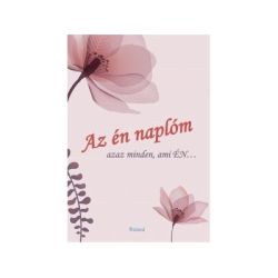 Az en naplom (viragos borito) // Jurnalul meu. Tot ce ma reprezinta...