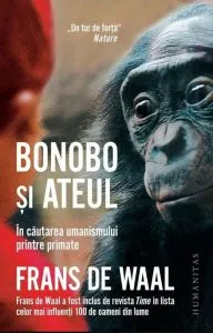 Bonobo si ateul:in cautarea umanismului printre primate de Frans de Waal