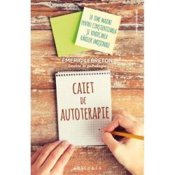 Caiet de autoterapie. 10 teme majore pentru constientizarea si vindecarea ranilor emotionale
