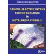Campul electric intens, Factor ecologic in metalurgia fierului de Ioan Ovidiu Muntean