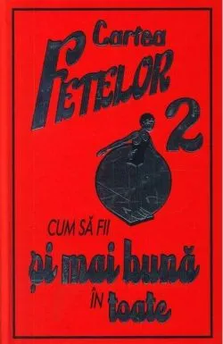 Cartea fetelor (Vol. 2) Cum să fii și mai bună în toate de Sally Norton