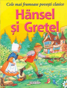 Cele mai frumoase povesti clasice - Hansel si Gretel