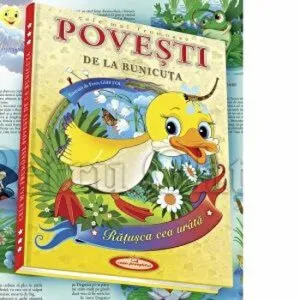 Cele mai frumoase povesti de la bunicuta. Ratusca cea urata de Petru Ghetoi