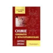 Chimie coordinativa si metalosupramoleculara. Capitole speciale de Laura Vasilica Arsenie