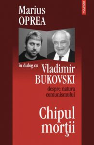 Chipul mortii. Marius Oprea in dialog cu Vladimir Bukovski despre natura comunismului