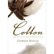 Cotton: The Fabric that Made the Modern World de Giorgio Riello