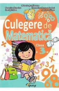 Culegere de Matematica Clasa 3 Ed.2018 de Mihaela Serbanescu