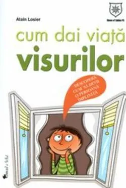 Cum dai viaţă visurilor de Alain Losier