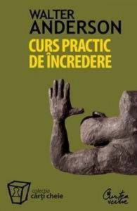 Curs practic de incredere. Sapte pasi spre implinirea personala