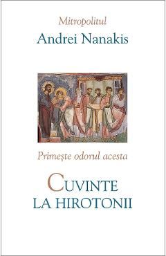 Cuvinte la hirotonii. Primeste odorul acesta