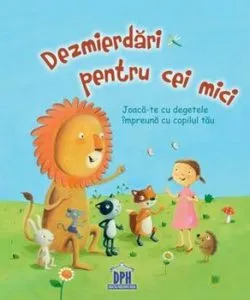 Dezmierdari pentru cei mici. Joaca-te cu degetele impreuna cu copilul tau de Schmusegeschichten