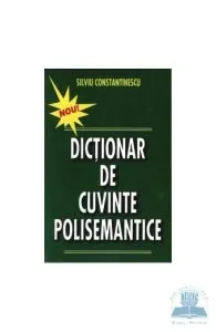 Dictionar de cuvinte polisemantice de Silviu Constantinescu