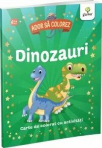 Dinozauri. Ador sa colorez. Carte de colorat cu activitati