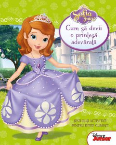 Disney. Cum să devii o prințesă adevărată. Sofia întâi