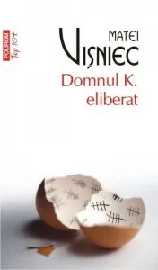 Domnul K. eliberat de Matei Visniec