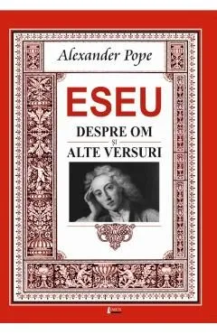 Eseu despre om, eseu despre critica si alte versuri de Alexander Pope