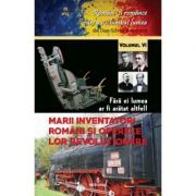 Fara ei lumea ar fi aratat altfel! Marii inventatori romani si operele lor revolutionare