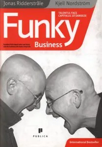 Funky Business - talentul face capitalul sa danseze de Jonas Ridderstrale