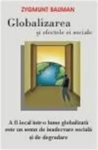 Globalizarea si efectele ei sociale de Zygmunt Bauman