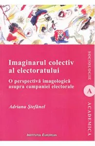 Imaginarul colectiv al electoratului de Adriana Stefanel