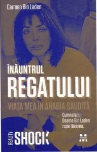 Inauntrul Regatului. Viata mea in Arabia Saudita de Carmen Bin Laden