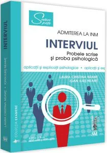 Interviul. Admiterea la INM. Probele scrise și proba psihologică de Ioan Ilies Neamt