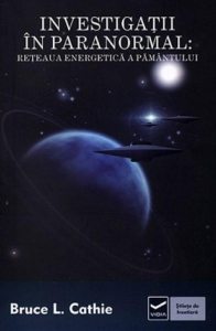 Investigatii in paranormal. Reteaua energetica a pamantului