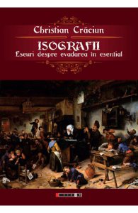 Isografii. Eseuri despre evadarea in esential